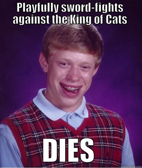 Tybalt vs. Mercutio - PLAYFULLY SWORD-FIGHTS AGAINST THE KING OF CATS DIES Bad Luck Brian