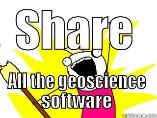 SHARE ALL THE GEOSCIENCE SOFTWARE All The Things