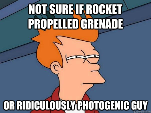 Not sure if rocket propelled grenade or ridiculously photogenic guy   Futurama Fry