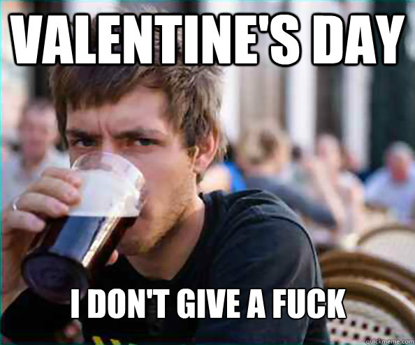 Valentine's day I Don't Give A Fuck - Valentine's day I Don't Give A Fuck  Lazy College Senior