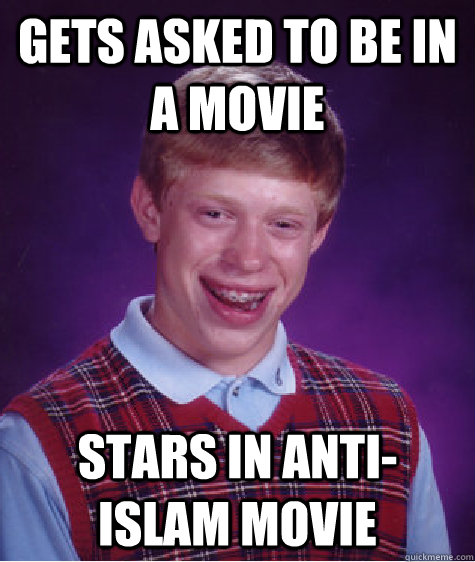 Gets asked to be in a movie stars in anti-islam movie  Bad Luck Brian