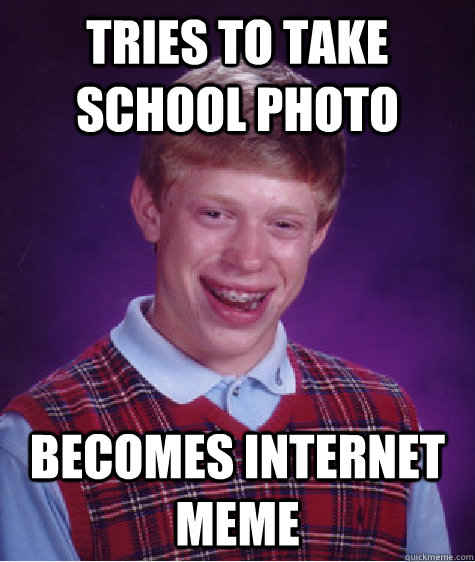 Tries to take school photo Becomes internet meme  Bad Luck Brian