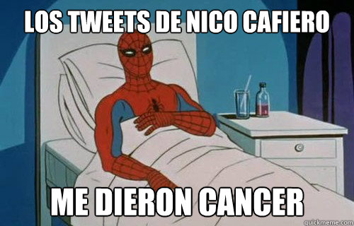 Los tweets de nico cafiero me dieron cancer  Spiderman cancer