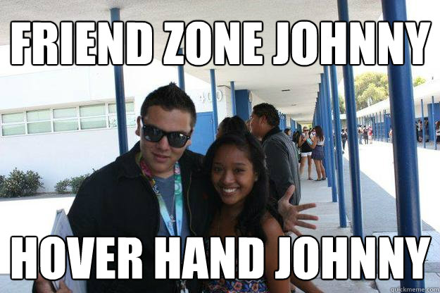 FRIEND ZONE JOHNNY HOVER HAND JOHNNY - FRIEND ZONE JOHNNY HOVER HAND JOHNNY  Hover Hand Johnny