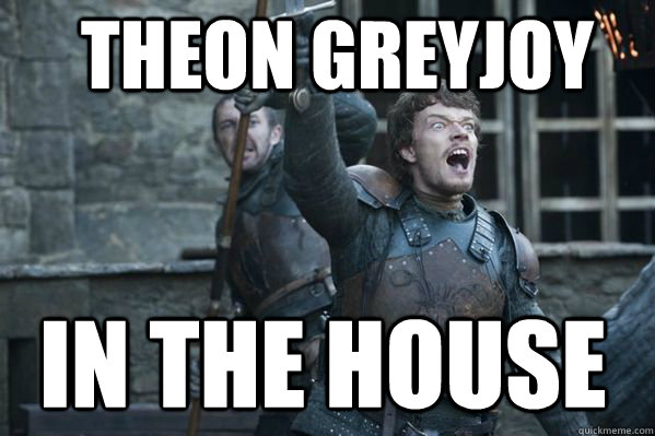 THEON GREYJOY  IN THE HOUSE  Theon Greyjoy