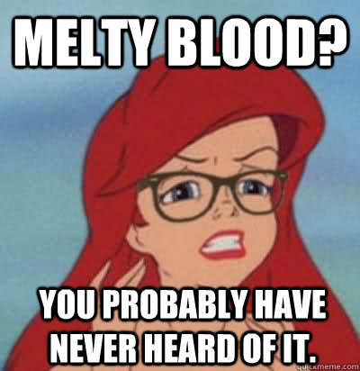 Melty Blood? You probably have never heard of it. - Melty Blood? You probably have never heard of it.  Hipster Ariel