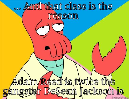 poop style - ... AND THAT CLASS IS THE REASON ADAM REED IS TWICE THE GANGSTER DESEAN JACKSON IS Futurama Zoidberg 
