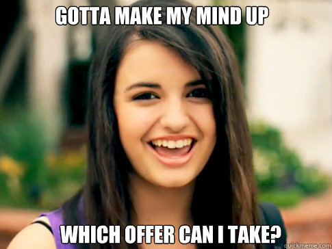 Gotta make my mind up Which offer can I take? - Gotta make my mind up Which offer can I take?  Days of the week with Rebecca Black