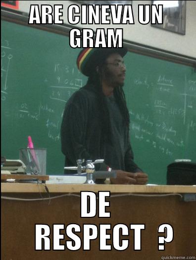 ARE CINEVA UN GRAM DE    RESPECT  ? Rasta Science Teacher