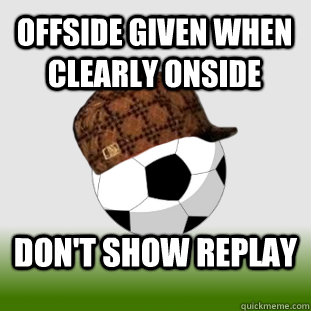 Offside given when clearly onside Don't show replay - Offside given when clearly onside Don't show replay  Scumbag FIFA