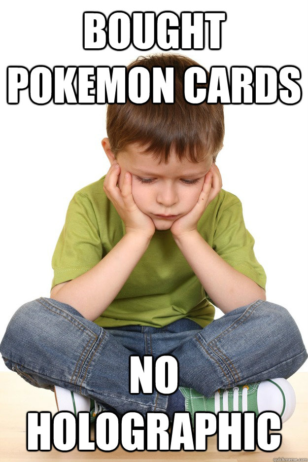 bought pokemon cards no holographic   First grade problems