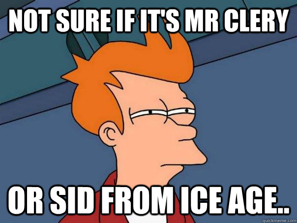 not sure if it's mr clery or sid from ice age..  Futurama Fry