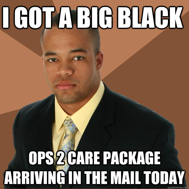 i got a big black ops 2 care package arriving in the mail today - i got a big black ops 2 care package arriving in the mail today  Successful Black Man
