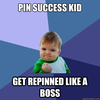 Pin Success Kid Get repinned like a boss  Success Kid