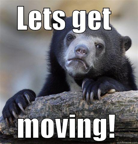 LETS GET  MOVING! Confession Bear