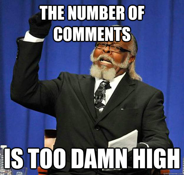 the number of comments Is TOO DAMN HIGH  Jimmy McMillan