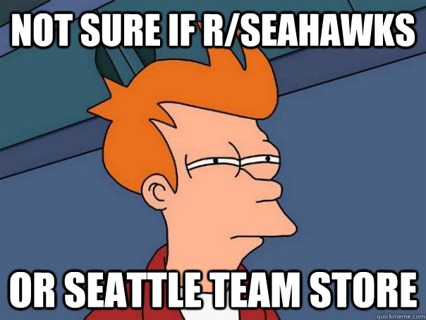 Not sure if R/Seahawks Or seattle team store - Not sure if R/Seahawks Or seattle team store  Futurama Fry