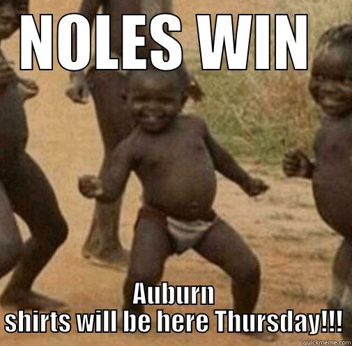 NOLES WIN  AUBURN SHIRTS WILL BE HERE THURSDAY!!! Third World Success