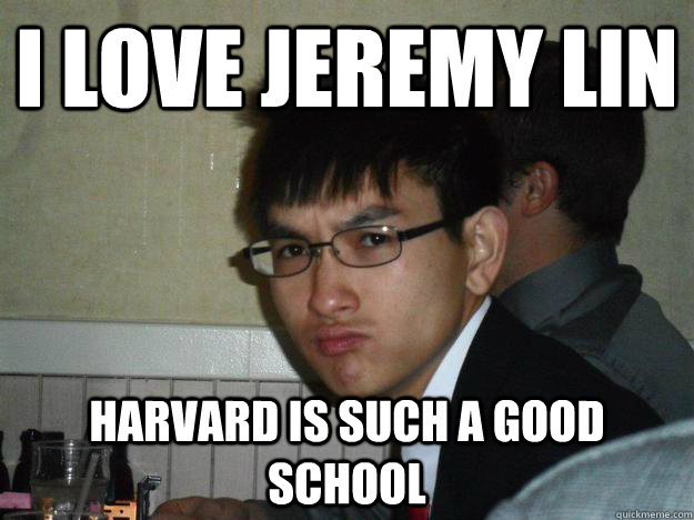 I LOVE JEREMY LIN HARVARD IS SUCH A GOOD SCHOOL  Rebellious Asian