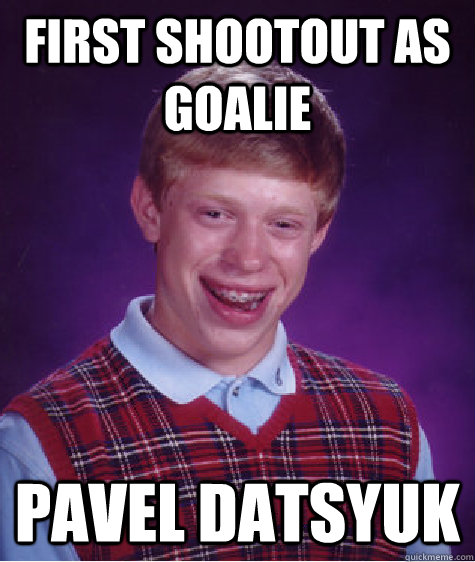 First shootout as goalie pavel datsyuk - First shootout as goalie pavel datsyuk  Bad Luck Brian