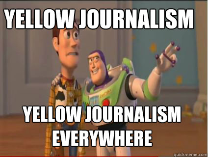 Yellow Journalism Yellow Journalism Everywhere - Yellow Journalism Yellow Journalism Everywhere  woody and buzz