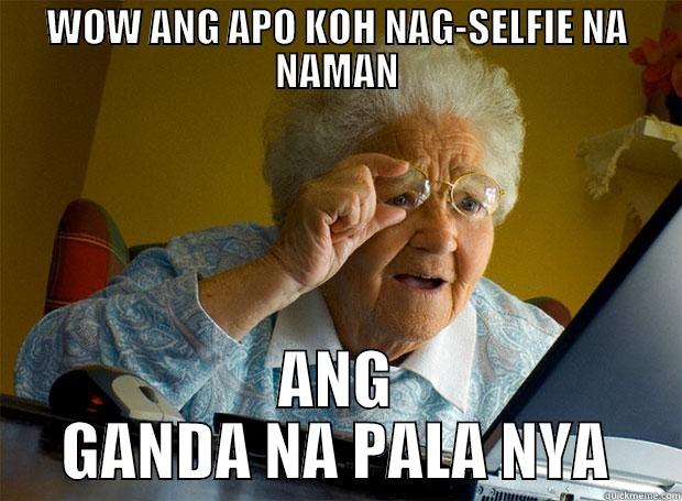 apo ko yan ahhh.. - WOW ANG APO KOH NAG-SELFIE NA NAMAN ANG GANDA NA PALA NYA Grandma finds the Internet