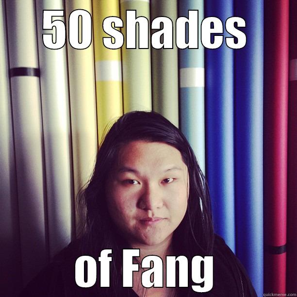 50 shades of fang - 50 SHADES OF FANG Misc