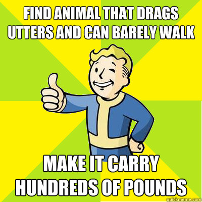 Find animal that drags utters and can barely walk make it carry hundreds of pounds - Find animal that drags utters and can barely walk make it carry hundreds of pounds  Fallout new vegas