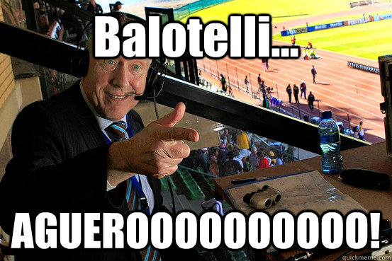 Balotelli... AGUEROOOOOOOOOO!  Martin Tyler