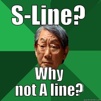 S line - S-LINE? WHY NOT A LINE? High Expectations Asian Father