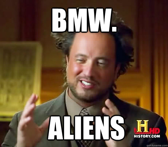 BMW.  Aliens  Ancient Aliens