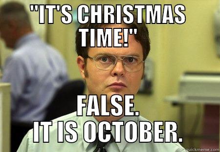 ''IT'S CHRISTMAS TIME!'' FALSE. IT IS OCTOBER. Schrute