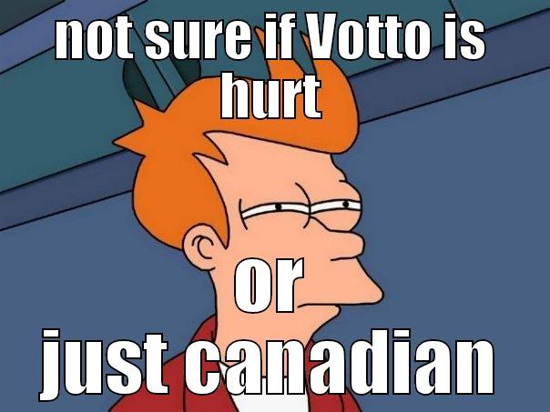 NOT SURE IF VOTTO IS HURT OR JUST CANADIAN Futurama Fry