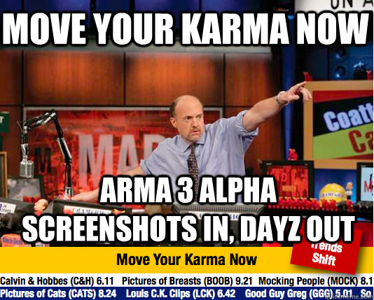 Move your karma now Arma 3 alpha screenshots in, dayz out  Mad Karma with Jim Cramer