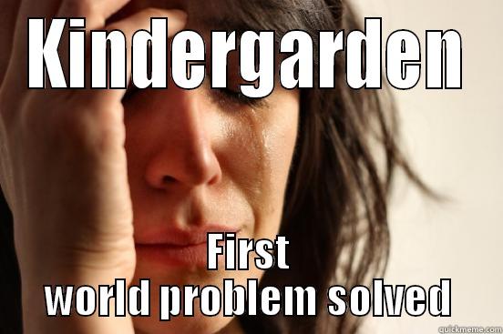 Kids.. Ye Kids.. - KINDERGARDEN FIRST WORLD PROBLEM SOLVED First World Problems