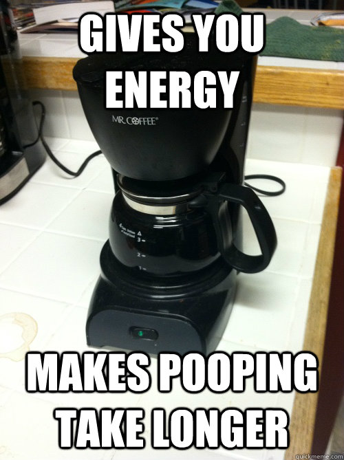 Gives you energy Makes pooping take longer - Gives you energy Makes pooping take longer  Misc