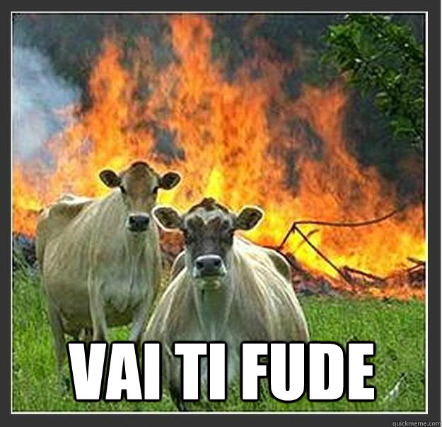  vai ti fude  Evil cows