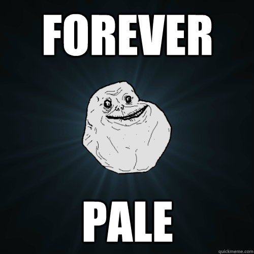 FOREVER PALE  Forever Alone