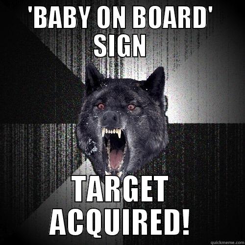 'BABY ON BOARD' SIGN TARGET ACQUIRED! Insanity Wolf