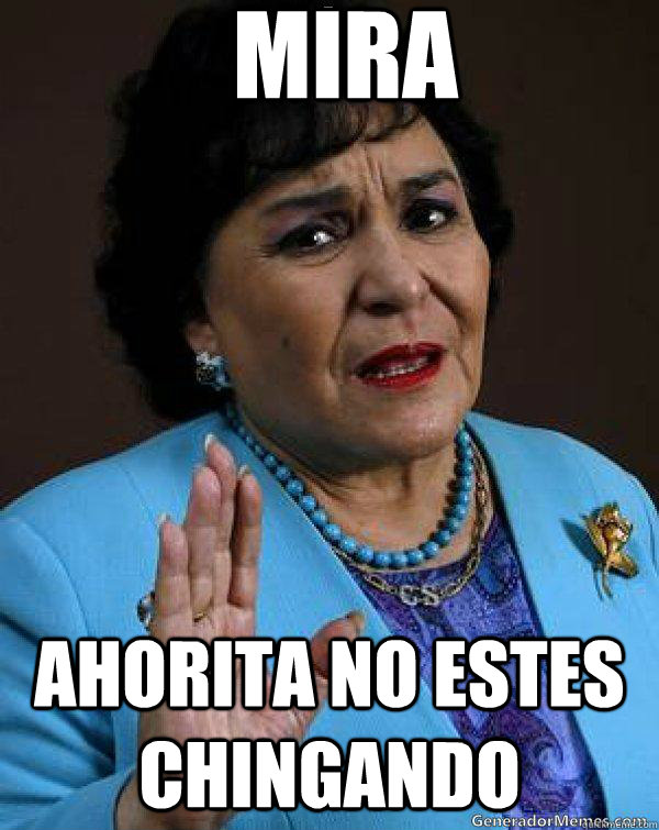 Mira Ahorita no estes chingando - Mira Ahorita no estes chingando  Carmen Salinas