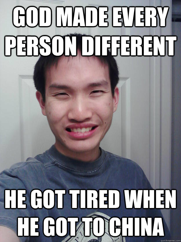 God made every person different He got tired when he got to China - God made every person different He got tired when he got to China  Asian Chick Magnet