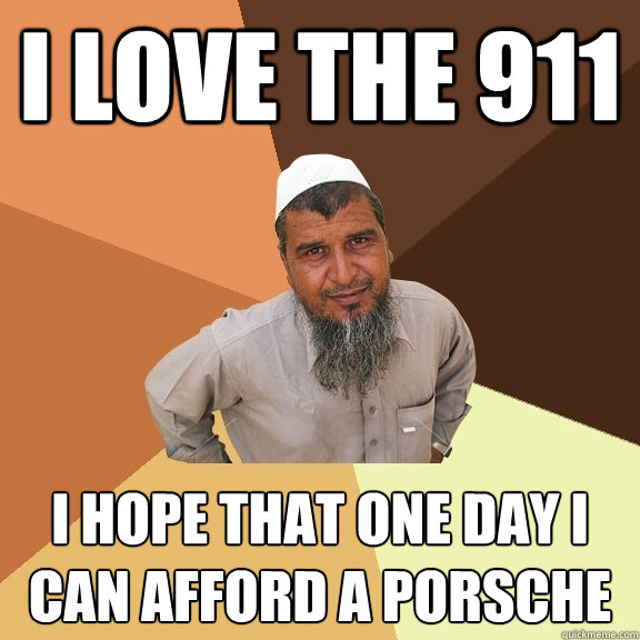 i love the 911 i hope that one day i can afford a porsche  Ordinary Muslim Man