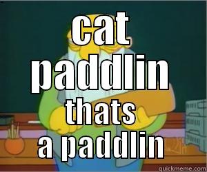 CAT PADDLIN THATS A PADDLIN Paddlin Jasper