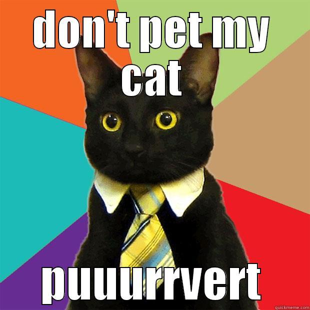 DON'T PET MY CAT PUUURRVERT Business Cat