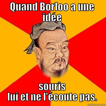 QUAND BORLOO A UNE IDÉE SOURIS LUI ET NE L'ÉCOUTE PAS. Confucius says