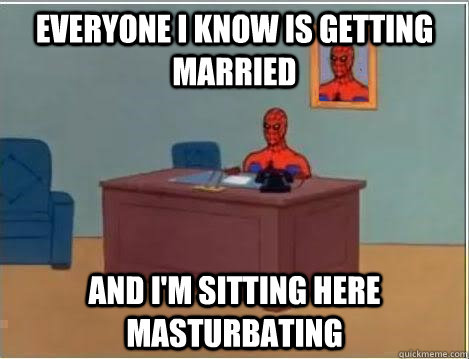 everyone i know is getting married and i'm sitting here masturbating  Spiderman Desk