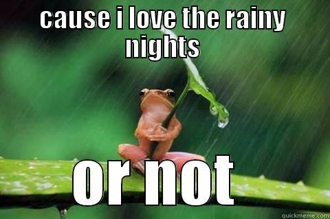 grumpy frog - CAUSE I LOVE THE RAINY NIGHTS OR NOT  Misc