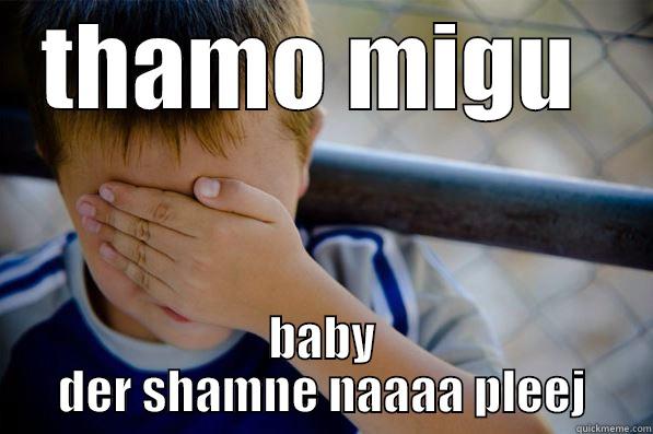 THAMO MIGU  BABY DER SHAMNE NAAAA PLEEJ Confession kid