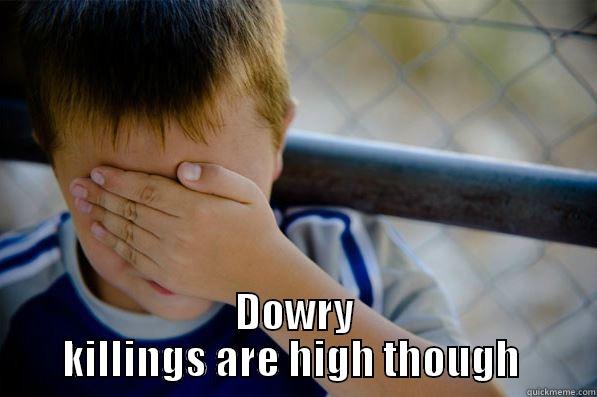  DOWRY KILLINGS ARE HIGH THOUGH  Confession kid