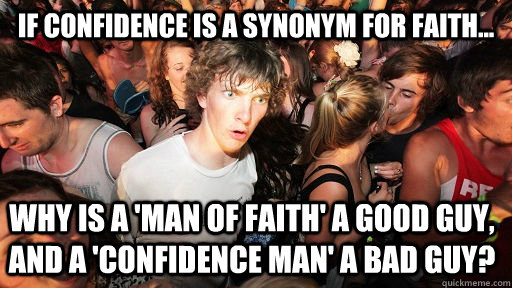 if-confidence-is-a-synonym-for-faith-why-is-a-man-of-faith-a-good